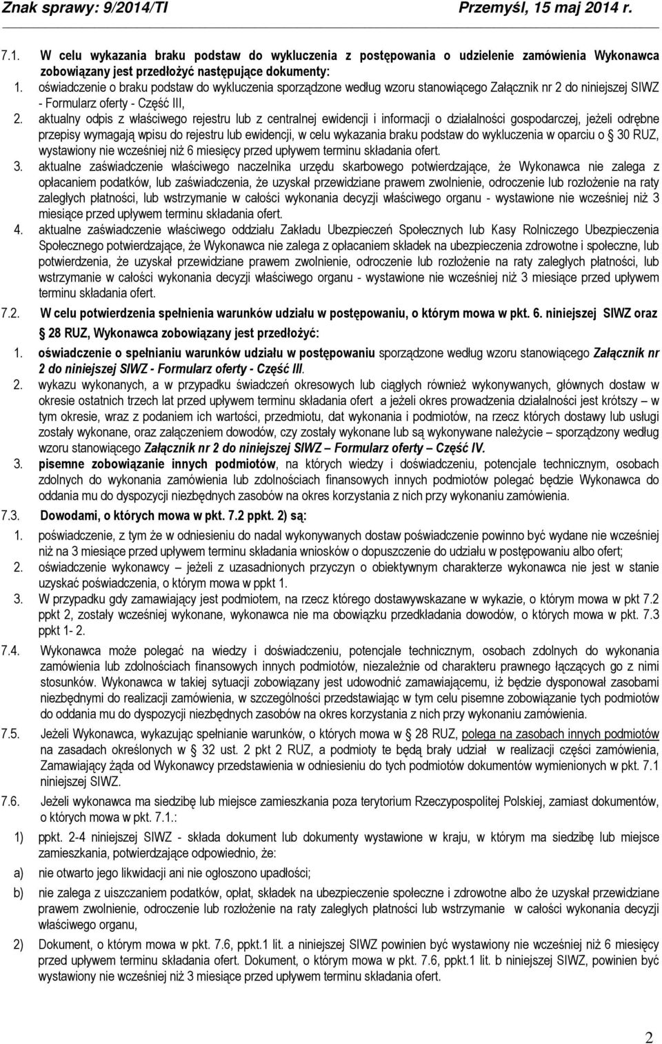 aktualny odpis z właściwego rejestru lub z centralnej ewidencji i informacji o działalności gospodarczej, jeżeli odrębne przepisy wymagają wpisu do rejestru lub ewidencji, w celu wykazania braku