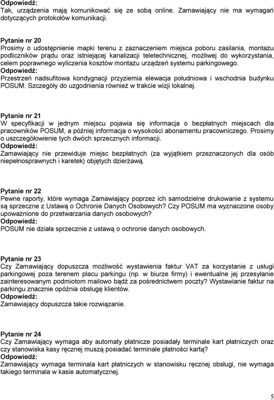 poprawnego wyliczenia kosztów montażu urządzeń systemu parkingowego. Przestrzeń nadsufitowa kondygnacji przyziemia elewacja południowa i wschodnia budynku POSUM.