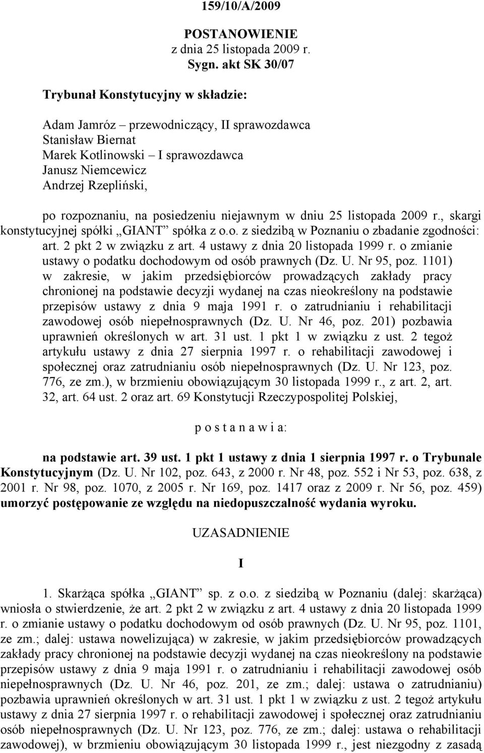 posiedzeniu niejawnym w dniu 25 listopada 2009 r., skargi konstytucyjnej spółki GIANT spółka z o.o. z siedzibą w Poznaniu o zbadanie zgodności: art. 2 pkt 2 w związku z art.