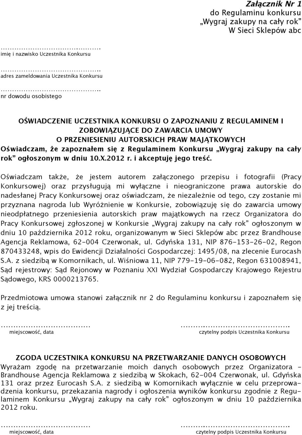 Regulaminem Konkursu Wygraj zakupy na cały rok ogłoszonym w dniu 10.X.2012 r. i akceptuję jego treść.