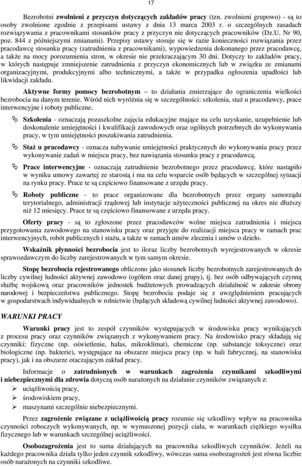 Przepisy ustawy stosuje się w razie konieczności rozwiązania przez pracodawcę stosunku pracy (zatrudnienia z pracownikami), wypowiedzenia dokonanego przez pracodawcę, a także na mocy porozumienia