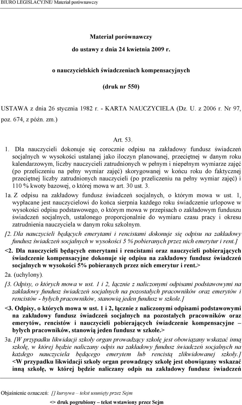 Dla nauczycieli dokonuje się corocznie odpisu na zakładowy fundusz świadczeń socjalnych w wysokości ustalanej jako iloczyn planowanej, przeciętnej w danym roku kalendarzowym, liczby nauczycieli