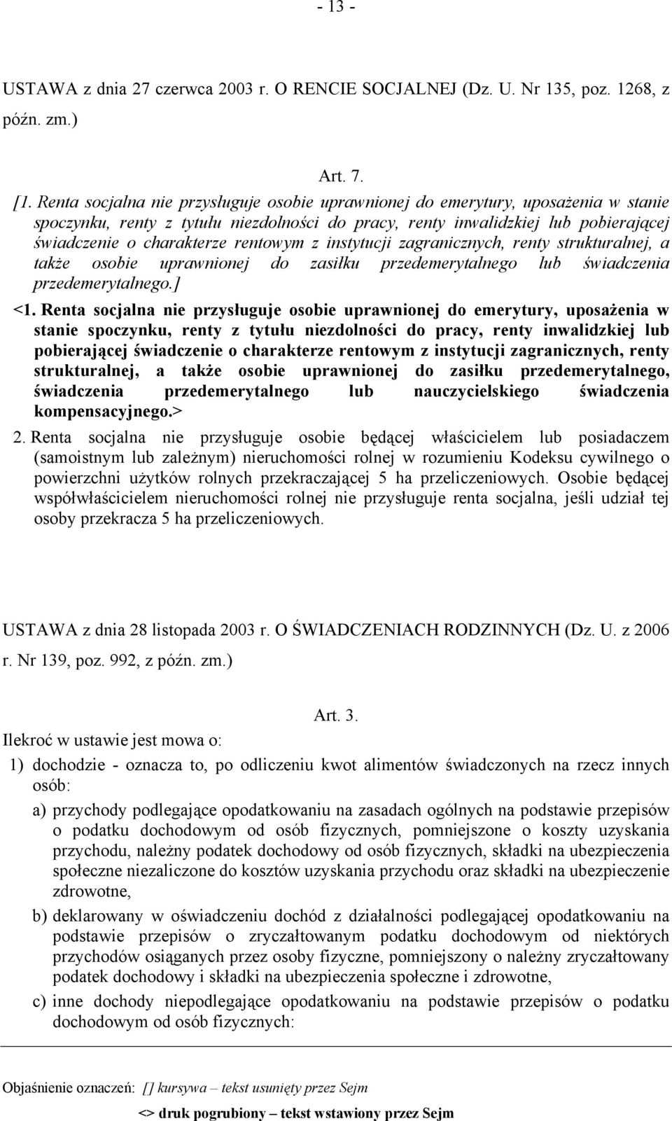 rentowym z instytucji zagranicznych, renty strukturalnej, a także osobie uprawnionej do zasiłku przedemerytalnego lub świadczenia przedemerytalnego.] <1.