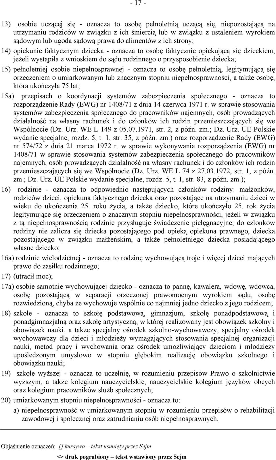 15) pełnoletniej osobie niepełnosprawnej - oznacza to osobę pełnoletnią, legitymującą się orzeczeniem o umiarkowanym lub znacznym stopniu niepełnosprawności, a także osobę, która ukończyła 75 lat;