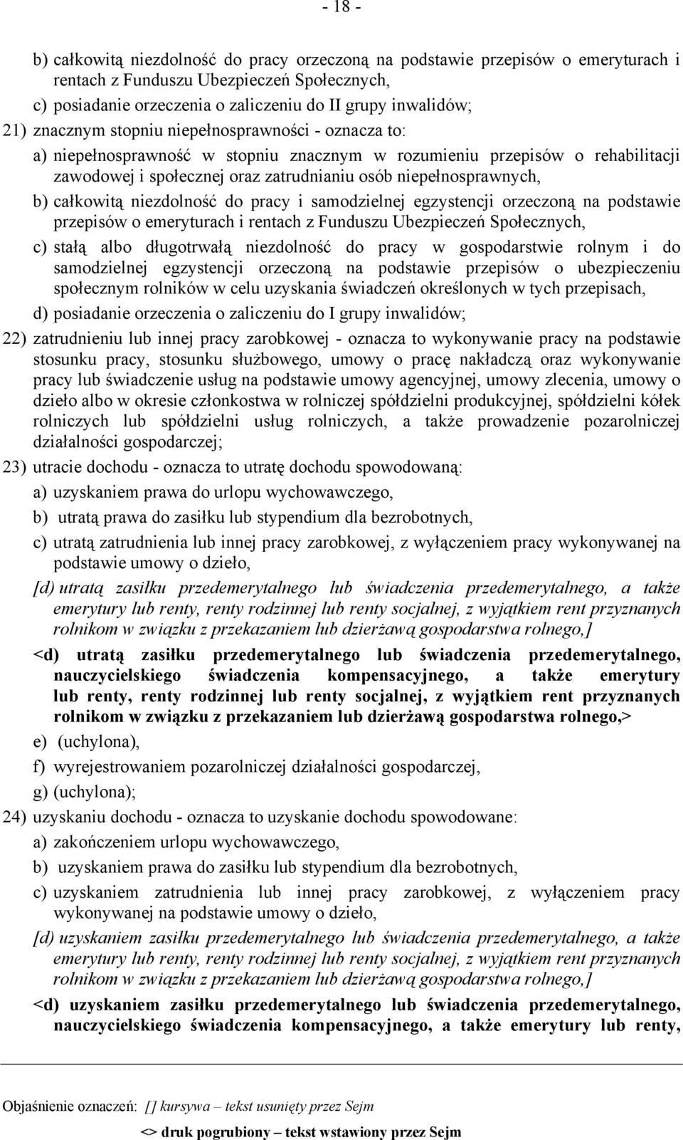 całkowitą niezdolność do pracy i samodzielnej egzystencji orzeczoną na podstawie przepisów o emeryturach i rentach z Funduszu Ubezpieczeń Społecznych, c) stałą albo długotrwałą niezdolność do pracy w