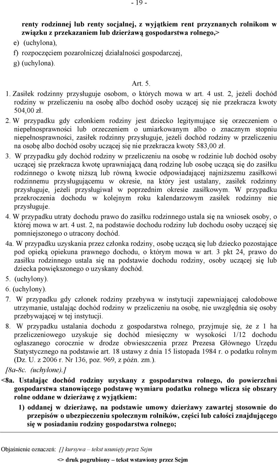 2, jeżeli dochód rodziny w przeliczeniu na osobę albo dochód osoby uczącej się nie przekracza kwoty 504,00 zł. 2.