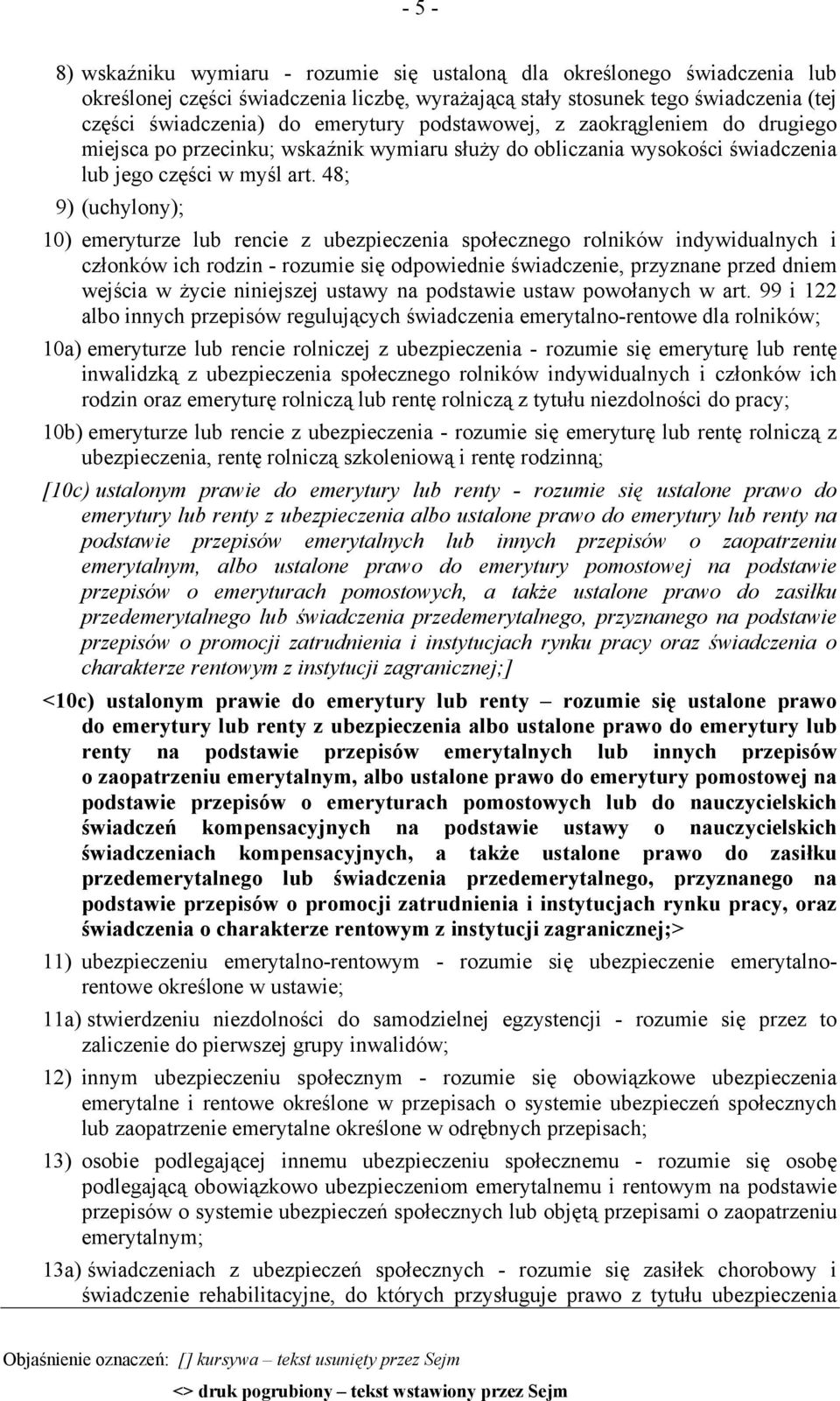 48; 9) (uchylony); 10) emeryturze lub rencie z ubezpieczenia społecznego rolników indywidualnych i członków ich rodzin - rozumie się odpowiednie świadczenie, przyznane przed dniem wejścia w życie