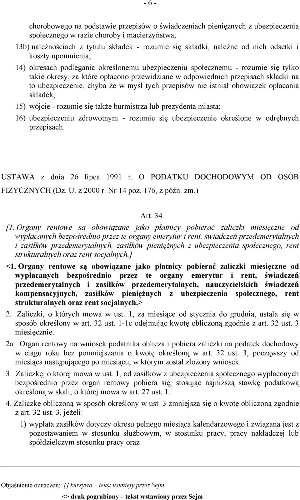 to ubezpieczenie, chyba że w myśl tych przepisów nie istniał obowiązek opłacania składek; 15) wójcie - rozumie się także burmistrza lub prezydenta miasta; 16) ubezpieczeniu zdrowotnym - rozumie się