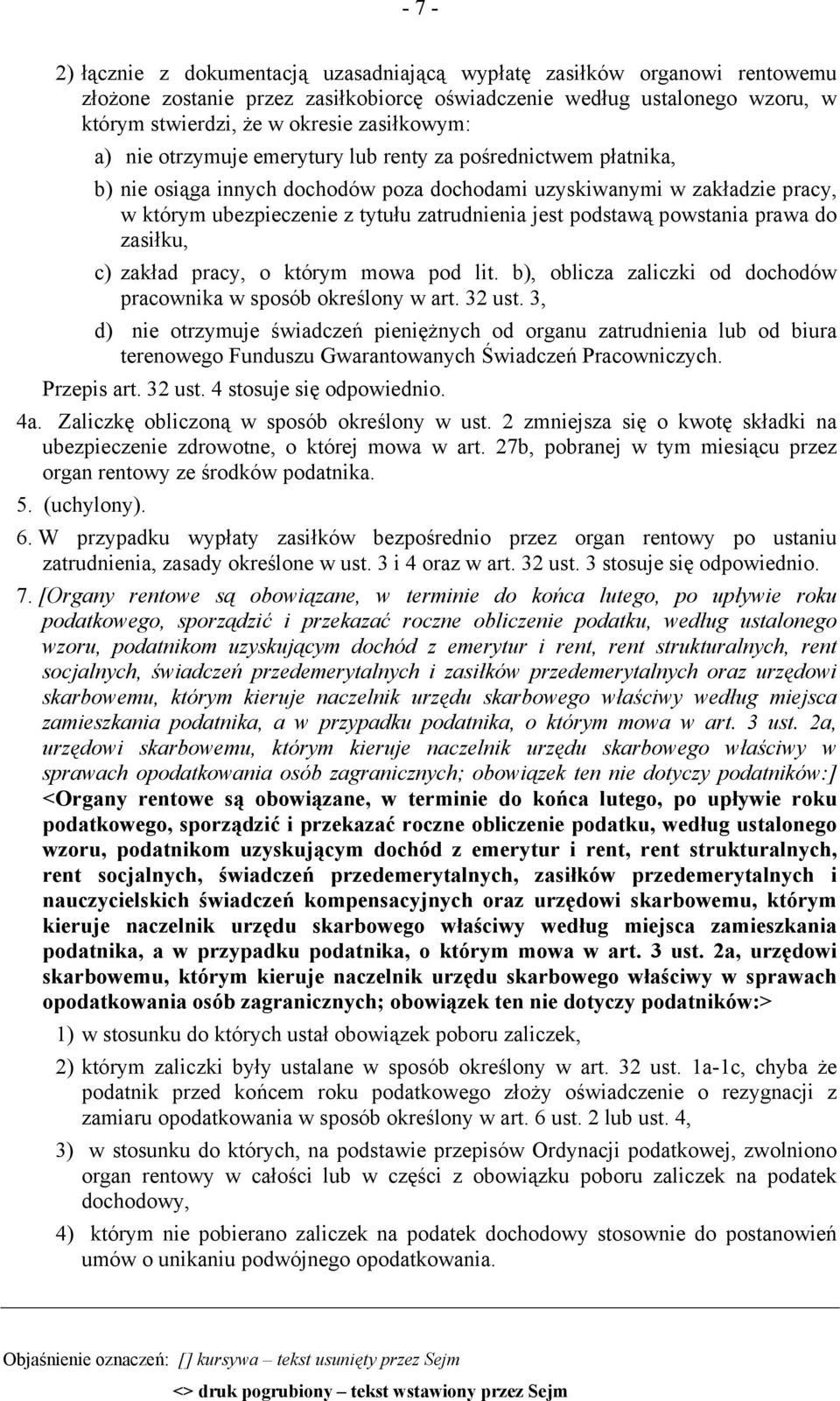 powstania prawa do zasiłku, c) zakład pracy, o którym mowa pod lit. b), oblicza zaliczki od dochodów pracownika w sposób określony w art. 32 ust.