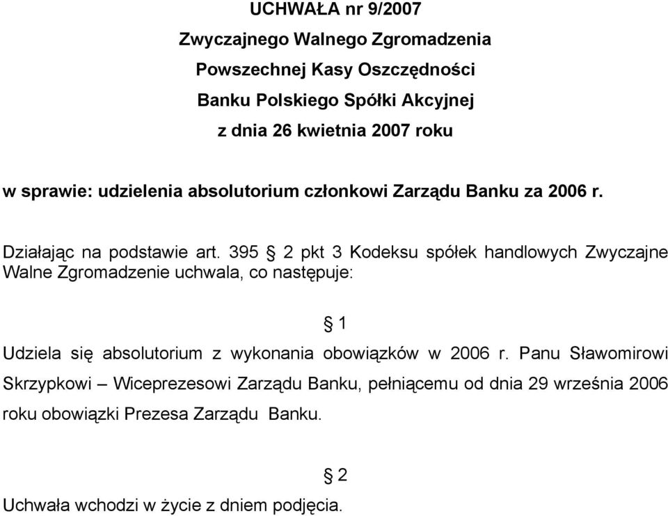 395 pkt 3 Kodeksu spółek handlowych Zwyczajne Udziela się absolutorium z wykonania