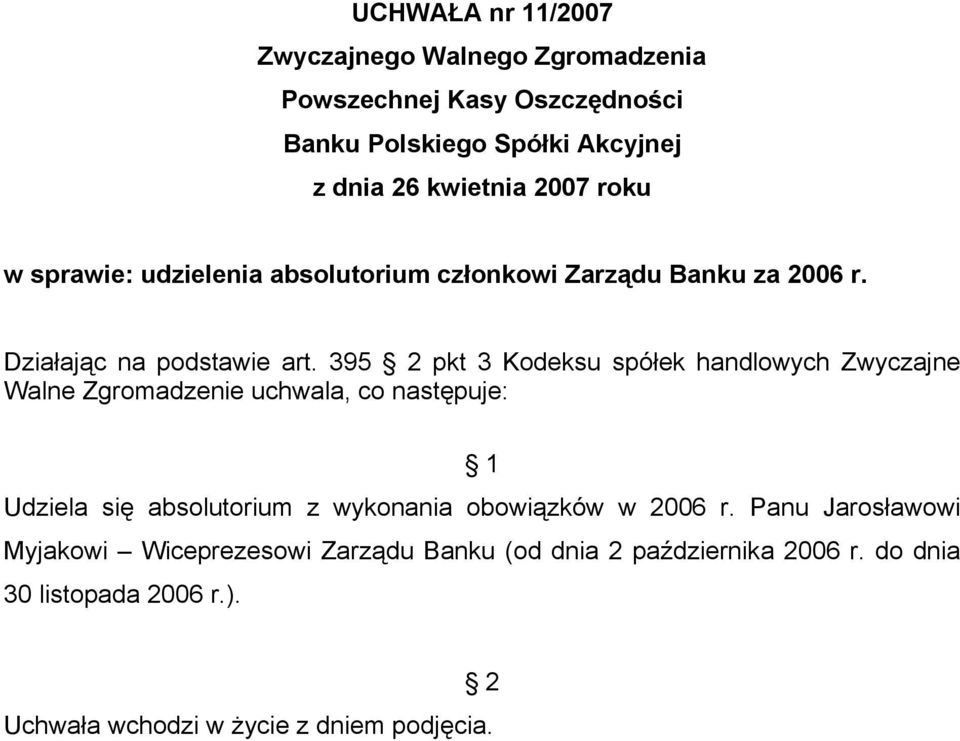 395 pkt 3 Kodeksu spółek handlowych Zwyczajne Udziela się absolutorium z wykonania