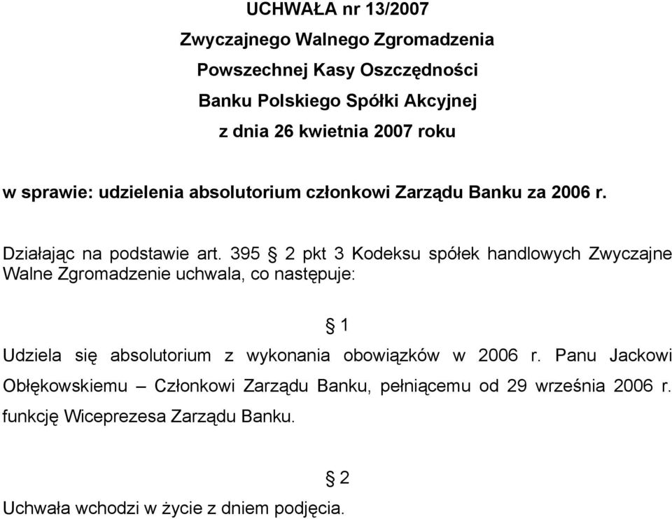 395 pkt 3 Kodeksu spółek handlowych Zwyczajne Udziela się absolutorium z wykonania