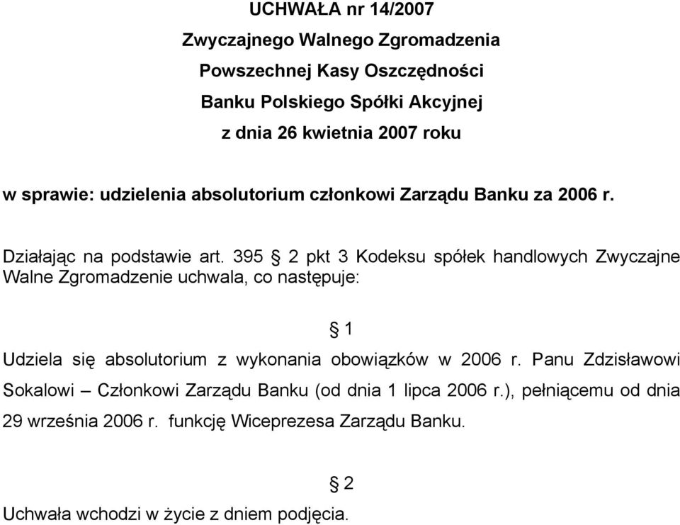 395 pkt 3 Kodeksu spółek handlowych Zwyczajne Udziela się absolutorium z wykonania