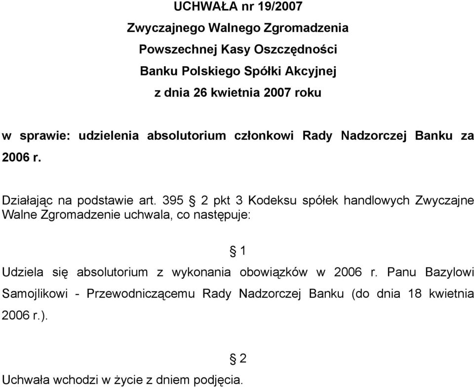 395 pkt 3 Kodeksu spółek handlowych Zwyczajne Udziela się absolutorium z