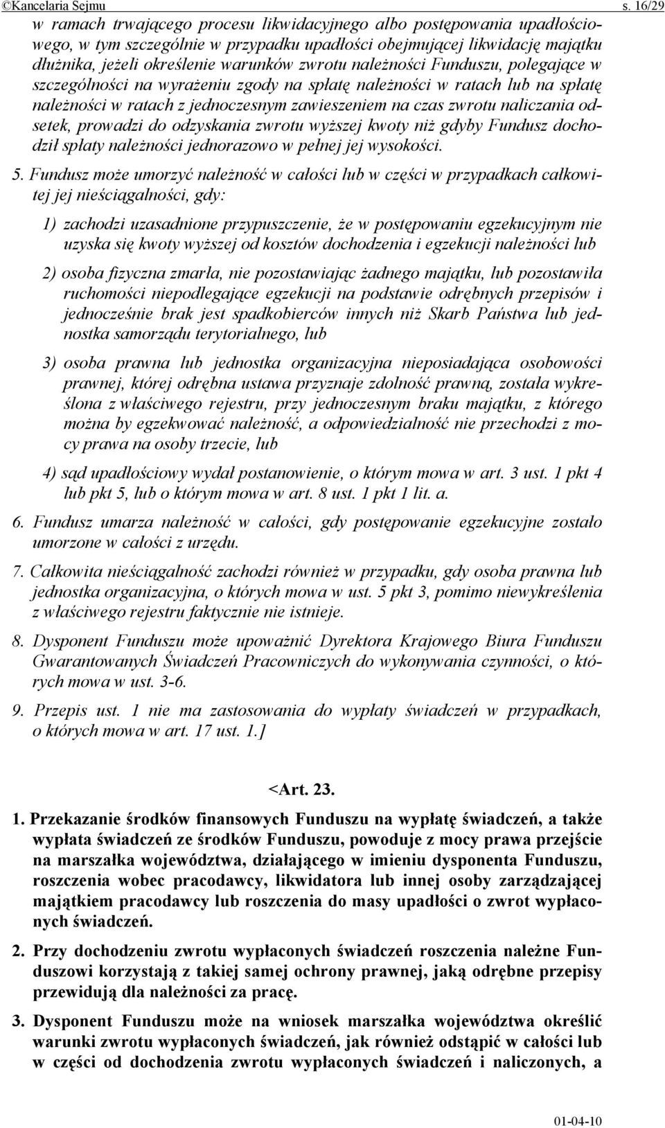 należności Funduszu, polegające w szczególności na wyrażeniu zgody na spłatę należności w ratach lub na spłatę należności w ratach z jednoczesnym zawieszeniem na czas zwrotu naliczania odsetek,