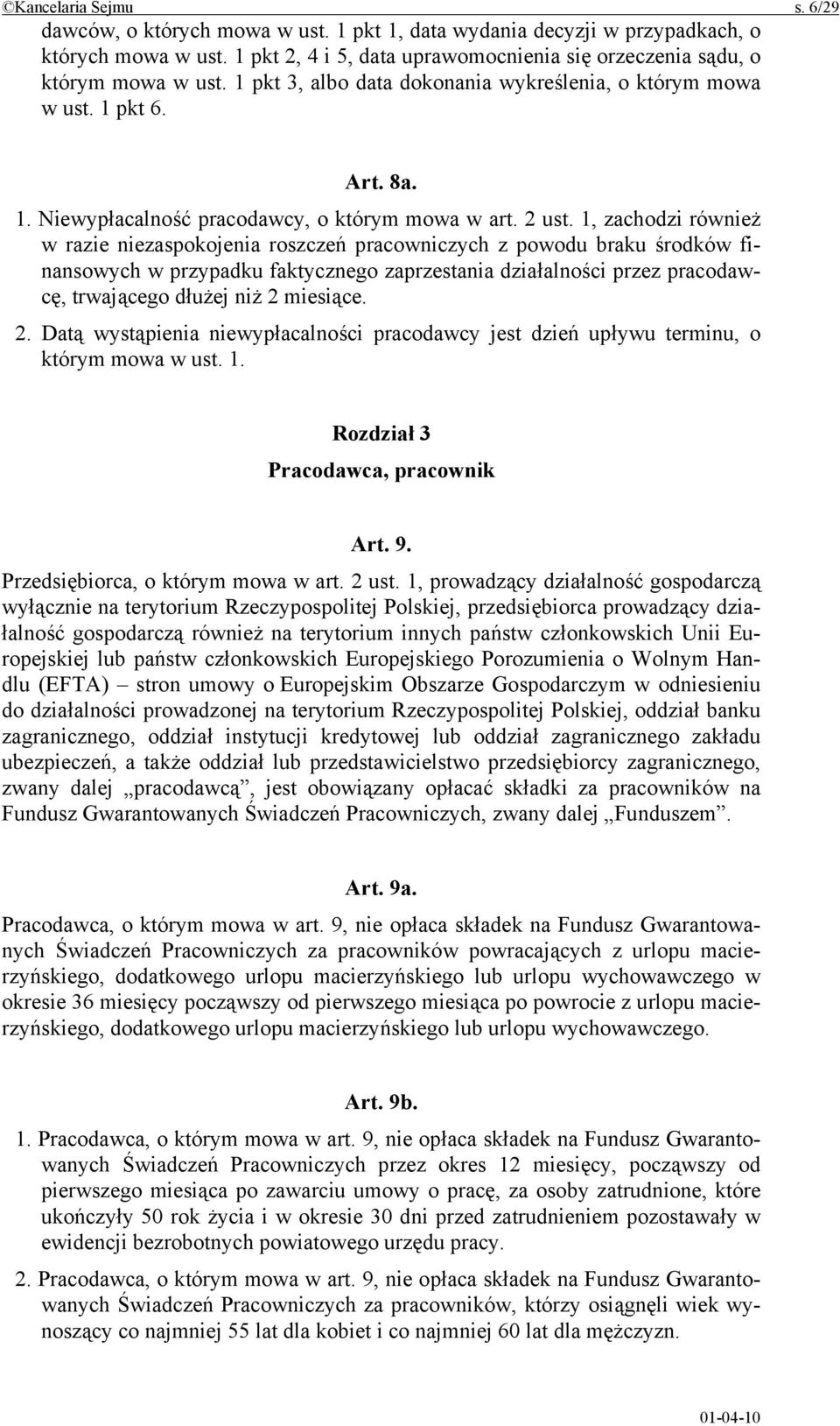 1, zachodzi również w razie niezaspokojenia roszczeń pracowniczych z powodu braku środków finansowych w przypadku faktycznego zaprzestania działalności przez pracodawcę, trwającego dłużej niż 2