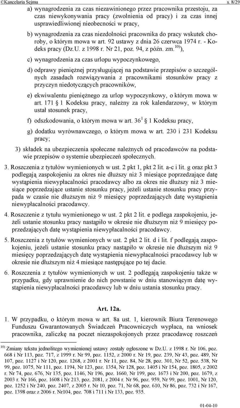 czas niezdolności pracownika do pracy wskutek choroby, o którym mowa w art. 92 ustawy z dnia 26 czerwca 1974 r. - Kodeks pracy (Dz.U. z 1998 r. Nr 21, poz. 94, z późn. zm.