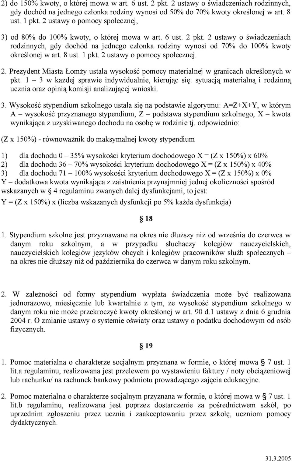 2 ustawy o świadczeniach rodzinnych, gdy dochód na jednego członka rodziny wynosi od 70% do 100% kwoty określonej w art. 8 ust. 1 pkt. 2 