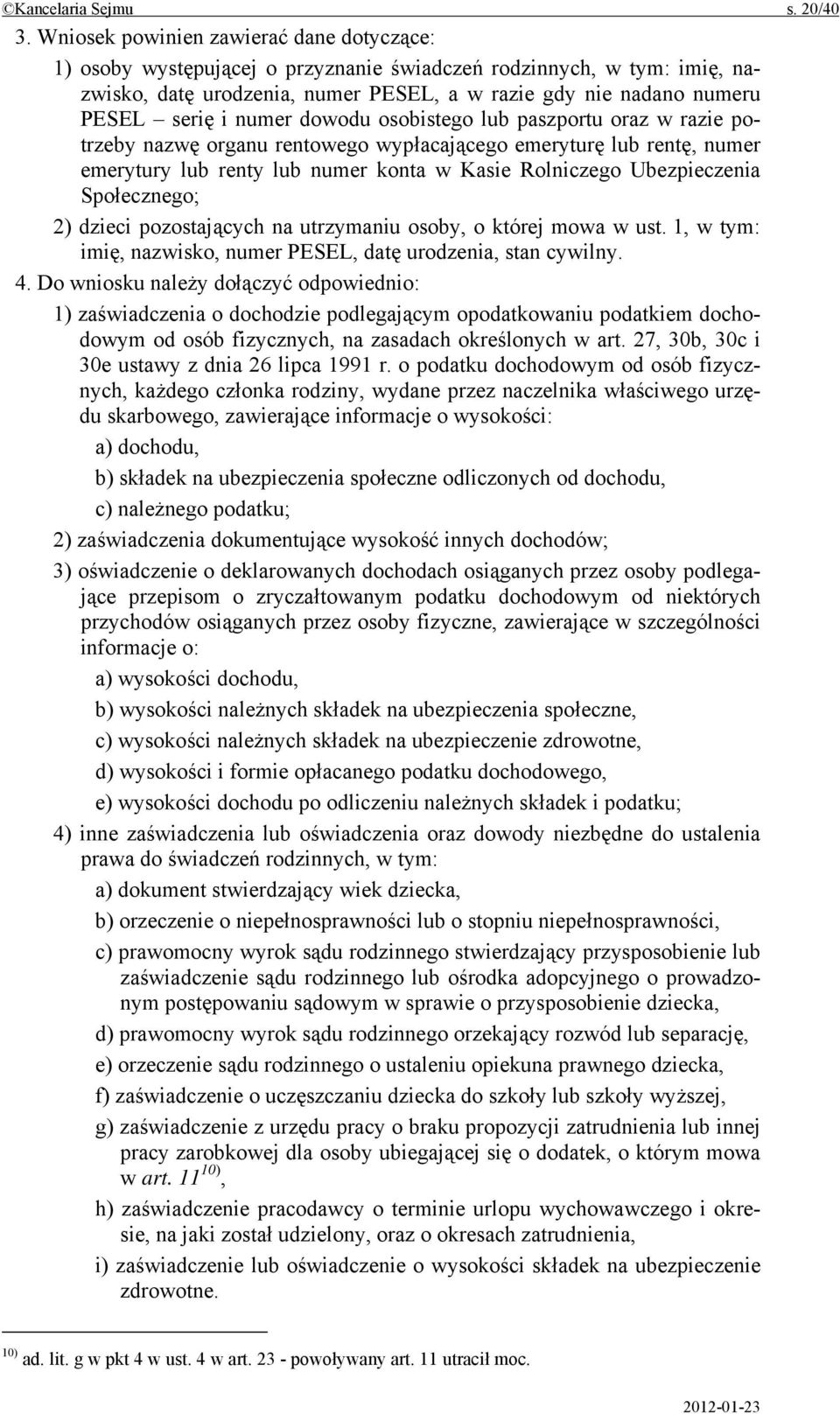 numer dowodu osobistego lub paszportu oraz w razie potrzeby nazwę organu rentowego wypłacającego emeryturę lub rentę, numer emerytury lub renty lub numer konta w Kasie Rolniczego Ubezpieczenia