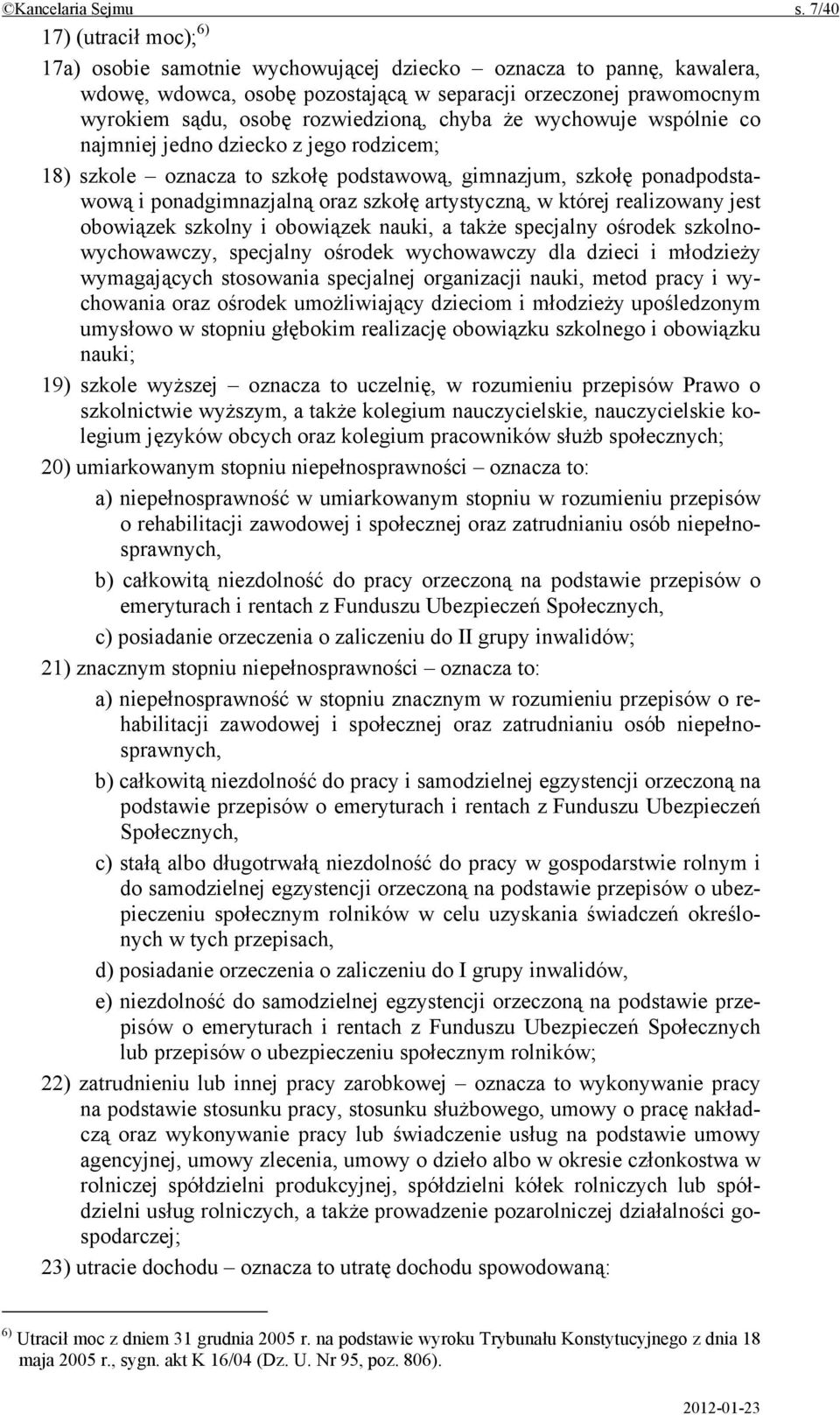 chyba że wychowuje wspólnie co najmniej jedno dziecko z jego rodzicem; 18) szkole oznacza to szkołę podstawową, gimnazjum, szkołę ponadpodstawową i ponadgimnazjalną oraz szkołę artystyczną, w której