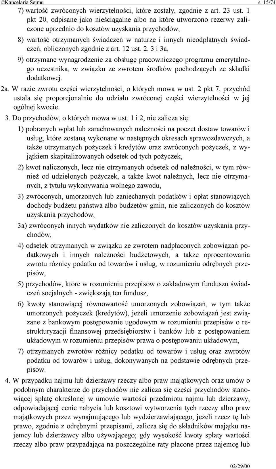 obliczonych zgodnie z art. 12 ust. 2, 3 i 3a, 9) otrzymane wynagrodzenie za obsługę pracowniczego programu emerytalnego uczestnika, w związku ze zwrotem środków pochodzących ze składki dodatkowej. 2a.