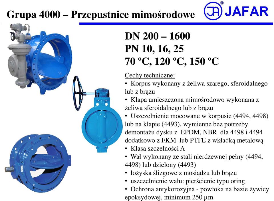 demontażu dysku z EPDM, NBR dla 4498 i 4494 dodatkowo z FKM lub PTFE z wkładką metalową Klasa szczelności A Wał wykonany ze stali nierdzewnej pełny (4494, 4498) lub