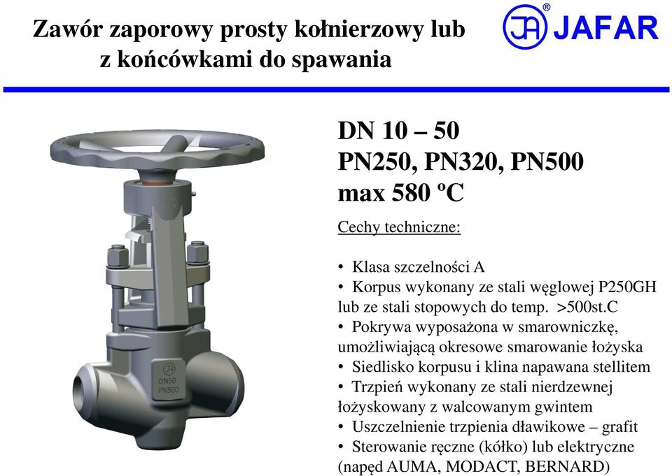 C Pokrywa wyposażona w smarowniczkę, umożliwiającą okresowe smarowanie łożyska Siedlisko korpusu i klina napawana stellitem Trzpień