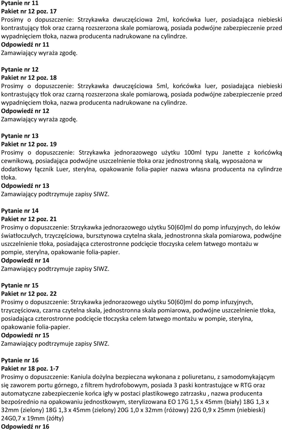 wypadnięciem tłoka, nazwa producenta nadrukowane na cylindrze. Odpowiedź nr 11 Pytanie nr 12 Pakiet nr 12 poz.