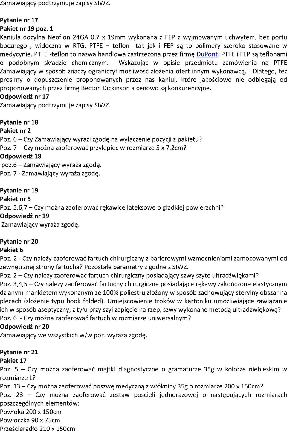 Wskazując w opisie przedmiotu zamówienia na PTFE Zamawiający w sposób znaczy ograniczył możliwość złożenia ofert innym wykonawcą.