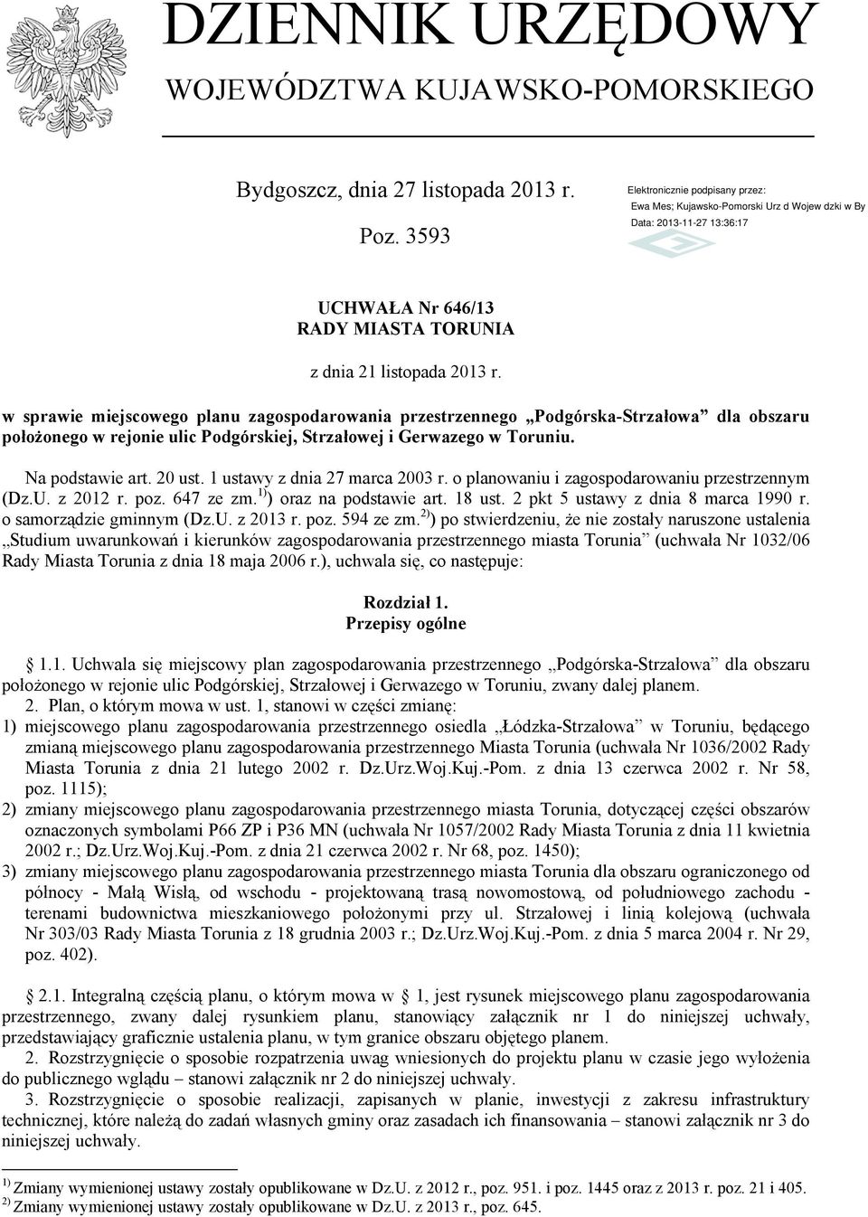 1 ustawy z dnia 27 marca 2003 r. o planowaniu i zagospodarowaniu przestrzennym (Dz.U. z 2012 r. poz. 647 ze zm. 1) ) oraz na podstawie art. 18 ust. 2 pkt 5 ustawy z dnia 8 marca 1990 r.