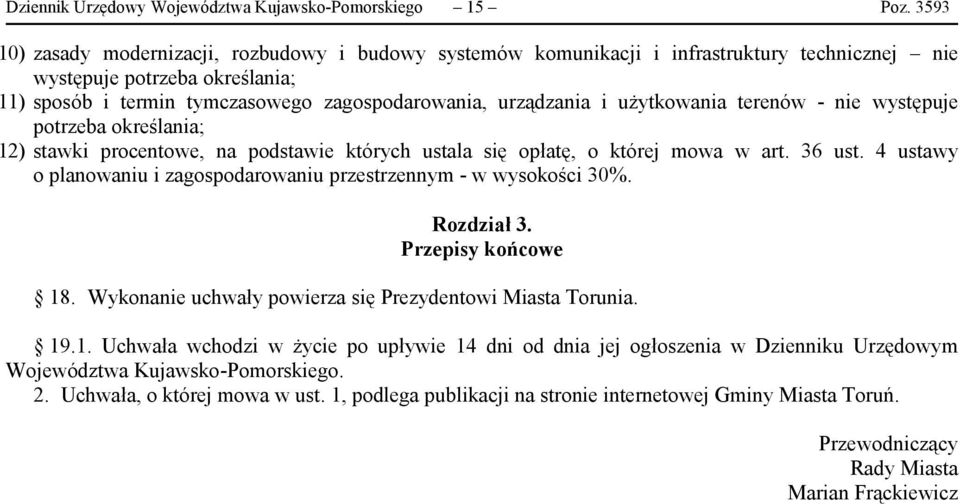 i użytkowania terenów - nie występuje o planowaniu i zagospodarowaniu przestrzennym - w wysokości 30%. Rozdział 3. Przepisy końcowe 18.