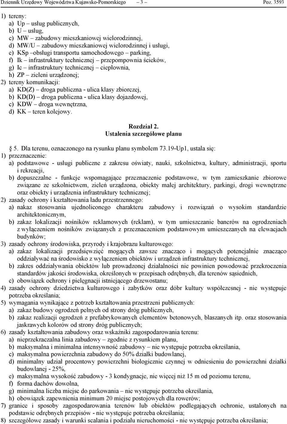 parking, f) Ik infrastruktury technicznej przepompownia ścieków, g) Ic infrastruktury technicznej ciepłownia, h) ZP zieleni urządzonej; 2) tereny komunikacji: a) KD(Z) droga publiczna - ulica klasy