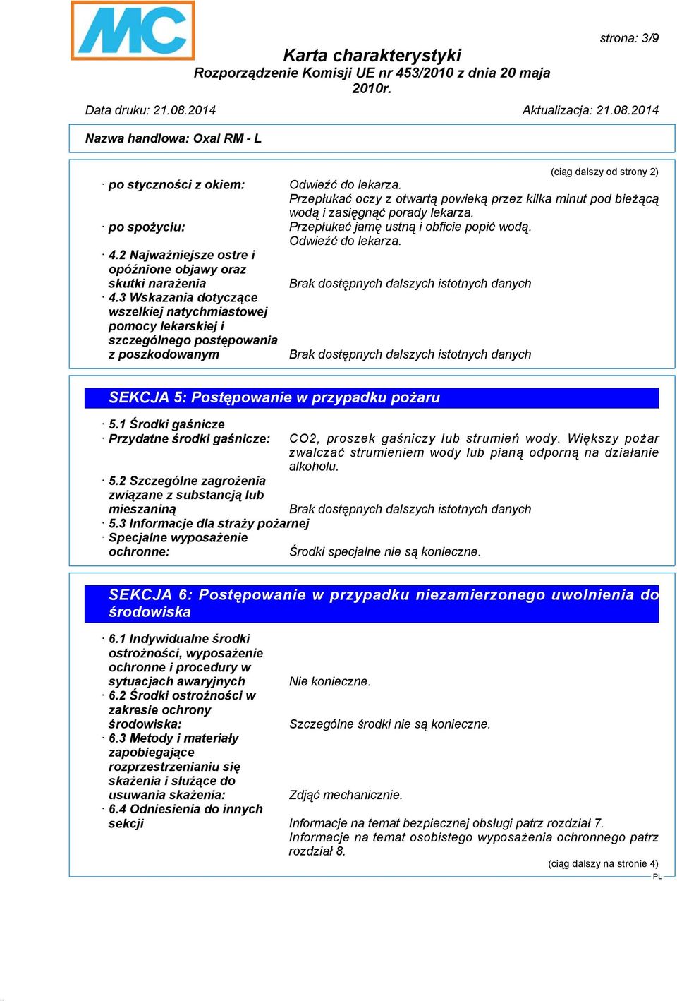 3 Wskazania dotyczące wszelkiej natychmiastowej pomocy lekarskiej i szczególnego postępowania z poszkodowanym SEKCJA 5: Postępowanie w przypadku pożaru 5.