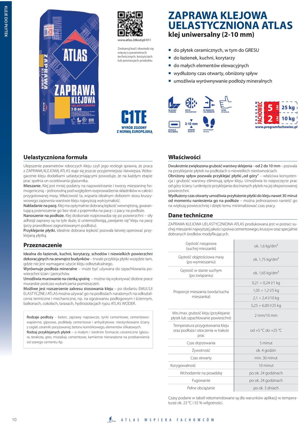 do GresU do łazienek, kuchni, korytarzy do małych elementów elewacyjnych wydłużony czas otwarty, obniżony spływ umożliwia wyrównywanie podłoży mineralnych MROZO- WODOODPORNY 2-10 mm APLIKACJA 2 2 kg