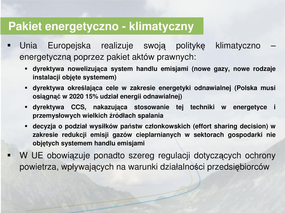 stosowanie tej techniki w energetyce i przemysłowych wielkich źródłach spalania decyzja o podział wysiłków państw członkowskich (effort sharing decision) w zakresie redukcji emisji gazów