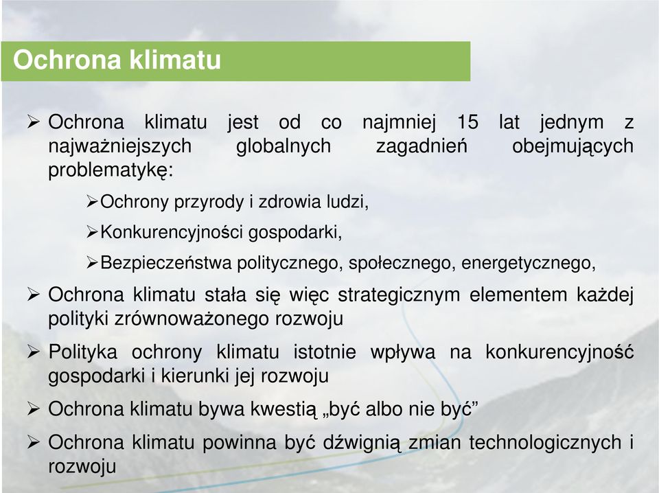 więc strategicznym elementem każdej polityki zrównoważonego rozwoju Polityka ochrony klimatu istotnie wpływa na konkurencyjność gospodarki