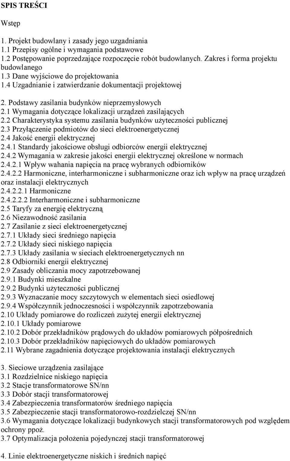 1 Wymagania dotyczące lokalizacji urządzeń zasilających 2.2 Charakterystyka systemu zasilania budynków użyteczności publicznej 2.3 Przyłączenie podmiotów do sieci elektroenergetycznej 2.