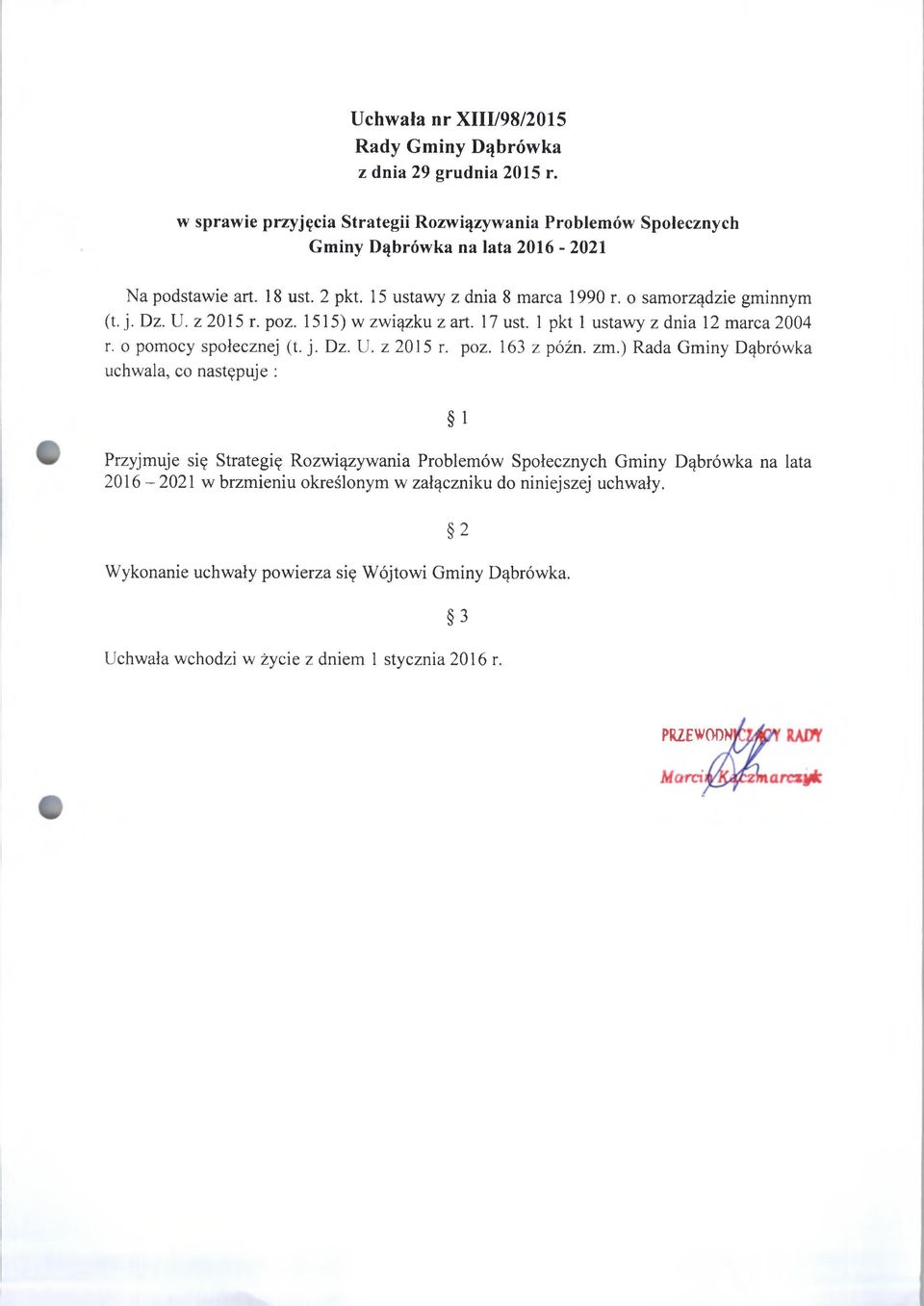 samrządzie gminnym (t. j. Dz. U. z 2015 r. pz. 1515) w związku z art. 17 ust. 1 pkt 1 ustawy z dnia 12 marca 2004 r. pmcy spłecznej (t. j. Dz. U. z 2015 r. pz. 163 z późn. zm.