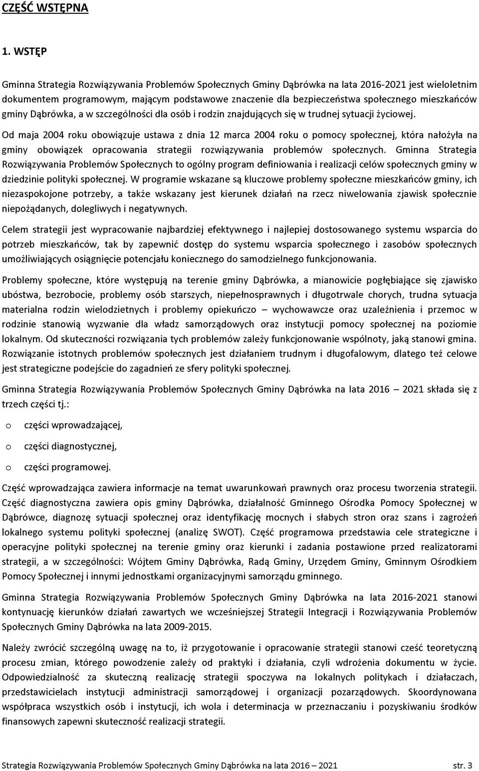 Dąbrówka, a w szczególnści dla sób i rdzin znajdujących się w trudnej sytuacji życiwej.