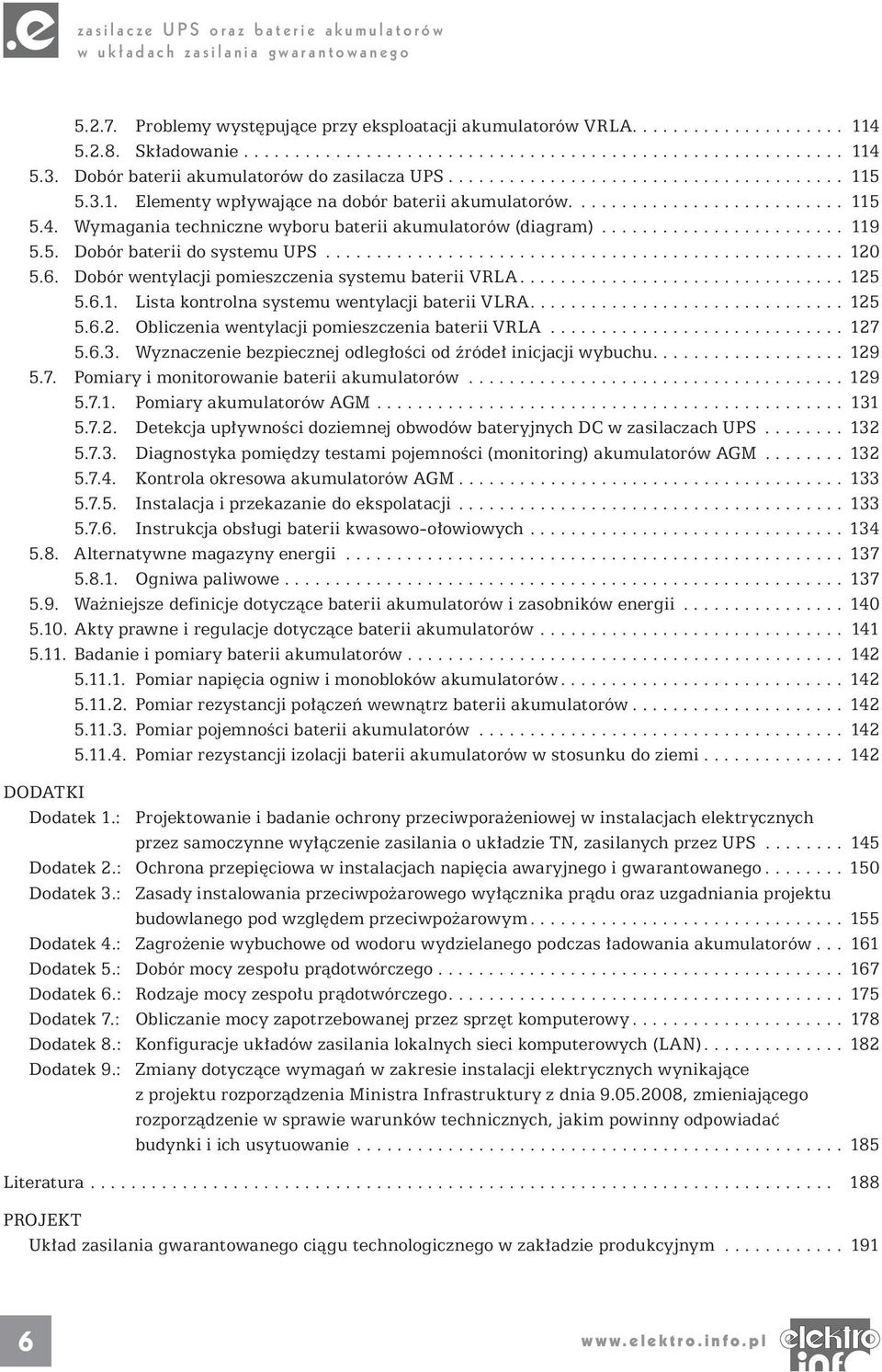 Wymagania techniczne wyboru baterii akumulatorów (diagram)........................ 119 5.5. Dobór baterii do systemu UPS................................................... 120 5.6.