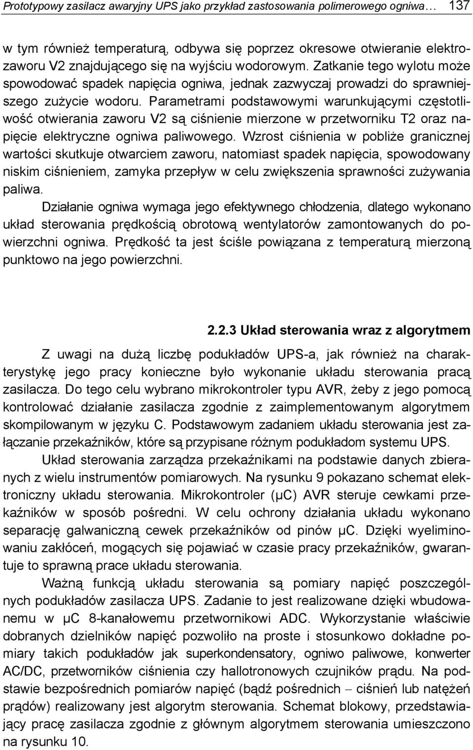 Parametrami podstawowymi warunkującymi częstotliwość otwierania zaworu V2 są ciśnienie mierzone w przetworniku T2 oraz napięcie elektryczne ogniwa paliwowego.