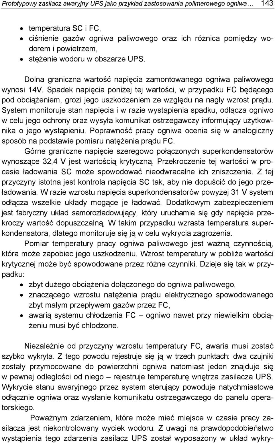 Spadek napięcia poniżej tej wartości, w przypadku FC będącego pod obciążeniem, grozi jego uszkodzeniem ze względu na nagły wzrost prądu.