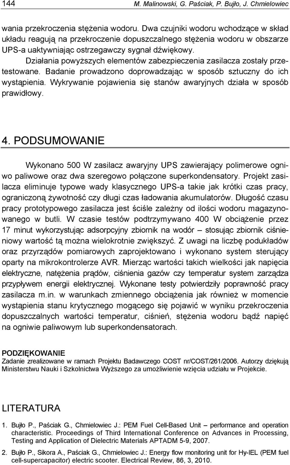 Działania powyższych elementów zabezpieczenia zasilacza zostały przetestowane. Badanie prowadzono doprowadzając w sposób sztuczny do ich wystąpienia.