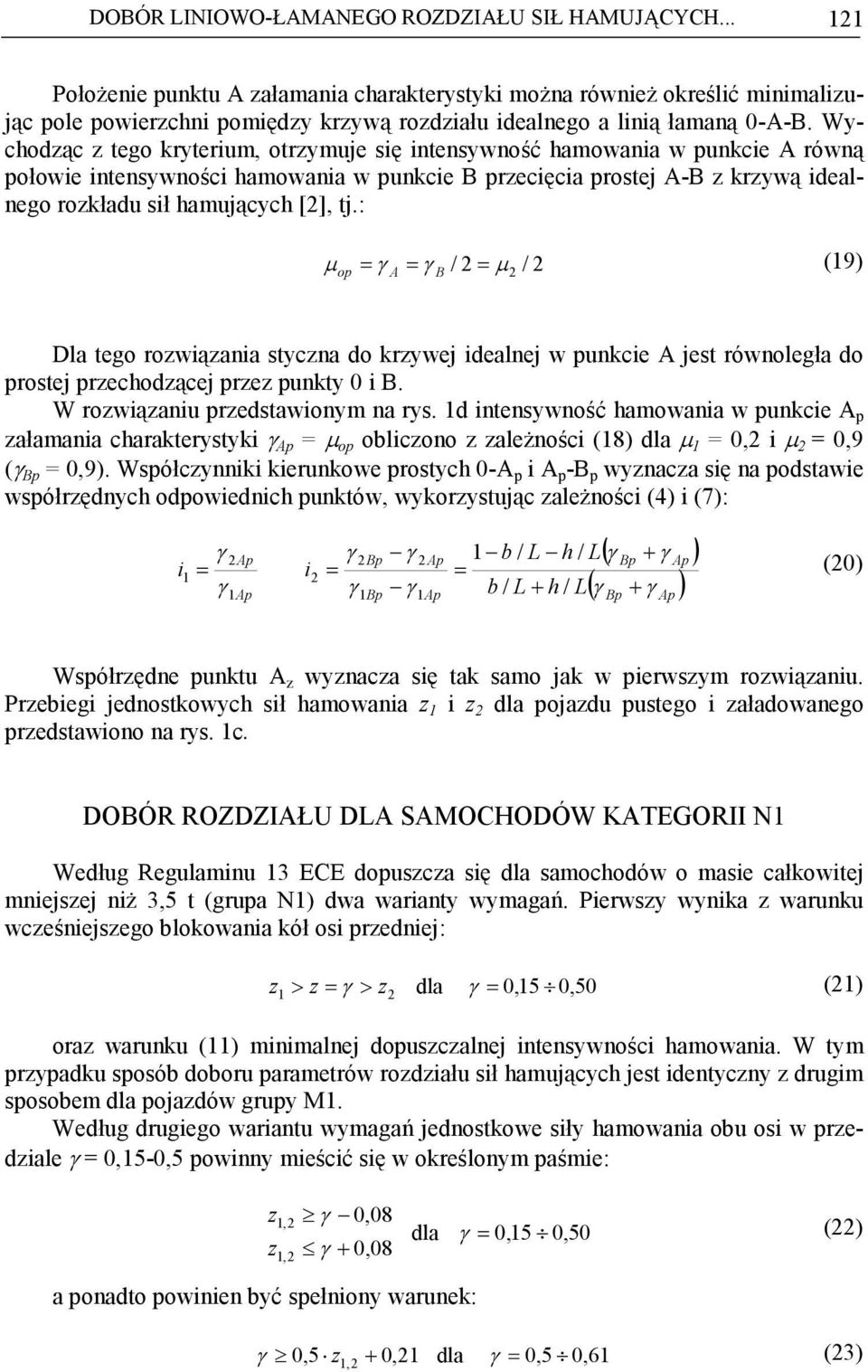 : µ op B / µ / (9) Dl tego rozwązn styczn do krzywej delnej w punkce jest równoległ do prostej przecodzącej przez punkty B. W rozwąznu przedstwonym n rys.