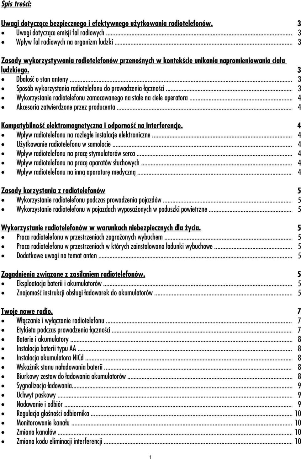 ..53 Wykorzystanie radiotelefonu zamocowanego na stałe na ciele operatora...64 Akcesoria zatwierdzone przez producenta...64 Kompatybilność elektromagnetyczna i odporność na interferencje.