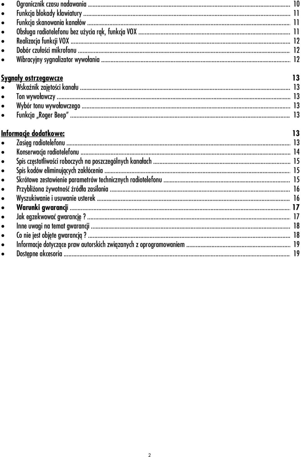 .. 14 13 Funkcja Roger Beep...14 13 Informacje dodatkowe: 13 Zasięg radiotelefonu... 14 13 Konserwacja radiotelefonu... 14 Spis częstotliwości roboczych na poszczególnych kanałach.