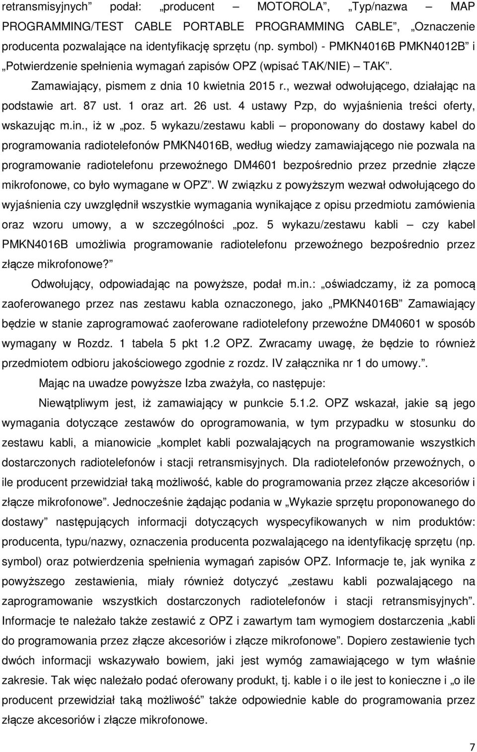 87 ust. 1 oraz art. 26 ust. 4 ustawy Pzp, do wyjaśnienia treści oferty, wskazując m.in., iż w poz.