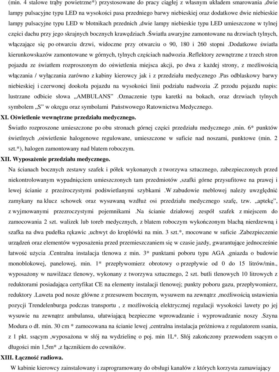 światła awaryjne zamontowane na drzwiach tylnych, włączające się po otwarciu drzwi, widoczne przy otwarciu o 90, 180 i 260 stopni.