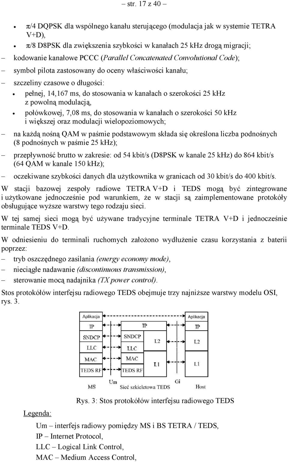 modulacją, połówkowej, 7,08 ms, do stosowania w kanałach o szerokości 50 khz i większej oraz modulacji wielopoziomowych; na każdą nośną QAM w paśmie podstawowym składa się określona liczba podnośnych