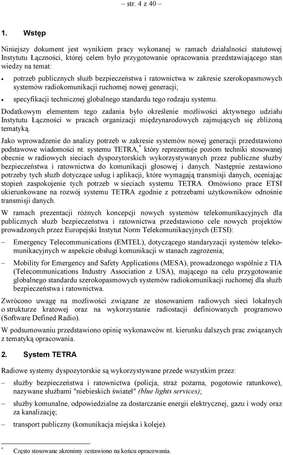 potrzeb publicznych służb bezpieczeństwa i ratownictwa w zakresie szerokopasmowych systemów radiokomunikacji ruchomej nowej generacji; specyfikacji technicznej globalnego standardu tego rodzaju